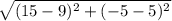 \sqrt{(15-9)^2+(-5-5)^2}