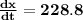 \mathbf{\frac{dx}{dt} = 228.8}