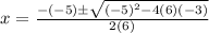 x=\frac{-(-5){\pm}\sqrt{(-5)^2-4(6)(-3)}}{2(6)}