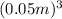 (0.05 m)^{3}