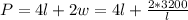 P =  4l+2w = 4l + \frac{2*3200}{l}