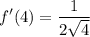 \displaystyle f'(4)=\frac{1}{2\sqrt{4}}