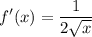 \displaystyle f'(x)=\frac{1}{2\sqrt{x}}