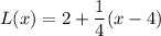\displaystyle L(x)=2+\frac{1}{4}(x-4)