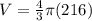 V=\frac{4}{3} \pi (216)