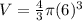 V=\frac{4}{3} \pi (6)^{3}