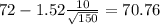 72-1.52\frac{10}{\sqrt{150}}=70.76