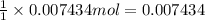 \frac{1}{1}\times 0.007434 mol=0.007434