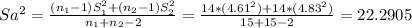 Sa^2= \frac{(n_1-1)S_1^2+(n_2-1)S_2^2}{n_1+n_2-2} = \frac{14*(4.61^2)+14*(4.83^2)}{15+15-2}= 22.2905