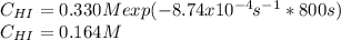 C_{HI}=0.330Mexp(-8.74x10^{-4}s^{-1}*800s)\\C_{HI}=0.164M