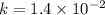 k = 1.4 \times 10^{-2}