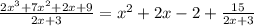 \frac{2x^{3}+7x^{2}+2x+9}{2x+3}=x^{2}+2x-2+\frac{15}{2x+3}