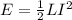 E = \frac{1}{2} LI^2