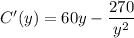 C'(y)=60y-\dfrac{270}{y^2}