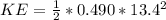 KE = \frac{1}{2} * 0.490 * 13.4^2