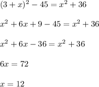 (3+x)^2-45=x^2+36\\\\x^2+6x+9-45=x^2+36\\\\x^2+6x-36=x^2+36\\\\6x=72\\\\x=12