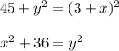 45+y^2=(3+x)^2\\\\x^2+36=y^2