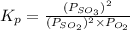 K_p=\frac{(P_{SO_3})^2}{(P_{SO_2})^2\times P_{O_2}}