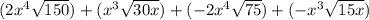 (2x^4\sqrt{150} ) + (x^3\sqrt{30x}) + (-2x^4\sqrt{75}) + (-x^3\sqrt{15x}  )