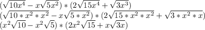 (\sqrt{10x^4} -x\sqrt{5x^2} )*(2\sqrt{15x^4} + \sqrt{3x^3})\\ (\sqrt{10 * x^2 * x^2} -x\sqrt{5 * x^2} ) * (2\sqrt{15 * x^2 * x^2} +\sqrt{3 * x^2 * x})\\(x^2\sqrt{10} -x^2\sqrt{5} )*(2x^2\sqrt{15} +x\sqrt{3x}) \\\\