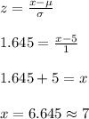 z=\frac{x-\mu}{\sigma}\\\\1.645=\frac{x-5}{1}\\\\1.645+5=x\\\\x=6.645\approx7