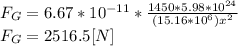 F_{G}=6.67*10^{-11} *\frac{1450*5.98*10^{24} }{(15.16*10^{6})x^{2}  } \\F_{G}= 2516.5 [N]\\
