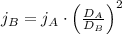 j_{B} = j_{A} \cdot \left(\frac{D_{A}}{D_{B}}  \right)^{2}