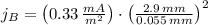 j_{B} = \left(0.33\,\frac{mA}{m^{2}}  \right)\cdot \left(\frac{2.9\,mm}{0.055\,mm}  \right)^{2}