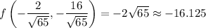 f\left(-\dfrac2{\sqrt{65}},-\dfrac{16}{\sqrt{65}}\right)=-2\sqrt{65}\approx-16.125