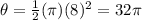 \theta=\frac{1}{2}(\pi)(8)^2=32\pi