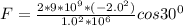 F = \frac{2*9*10^9*(-2.0^2)}{1.0^2*10^6} cos 30^0