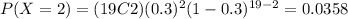 P(X=2)=(19C2)(0.3)^2 (1-0.3)^{19-2}=0.0358