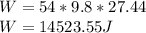 W=54*9.8*27.44\\W=14523.55J