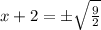 x+2=\pm \sqrt{\frac{9}{2}}