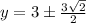 y=3 \pm \frac{3\sqrt{2}}{2}