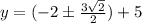 y=(-2 \pm \frac{3\sqrt{2}}{2})+5