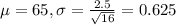 \mu = 65, \sigma = \frac{2.5}{\sqrt{16}} = 0.625
