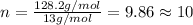 n=\frac{128.2g/mol}{13g/mol}=9.86\approx 10