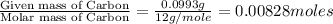 \frac{\text{Given mass of Carbon}}{\text{Molar mass of Carbon}}=\frac{0.0993g}{12g/mole}=0.00828moles