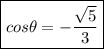 \boxed{\displaystyle cos\theta=-\frac{\sqrt{5}}{3}}