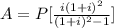 A = P[\frac{i(1+i)^{2} }{(1+i)^{2} -1}]