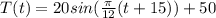 T(t) = 20 sin (\frac{\pi }{12} (t+15))+50
