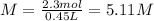 M=\frac{2.3mol}{0.45L}=5.11M