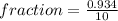 fraction = \frac{0.934}{10}
