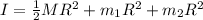 I = \frac{1}{2}MR^2 + m_1 R^2 + m_2R^2