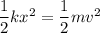 \dfrac{1}{2}kx^2 = \dfrac{1}{2}  mv^2