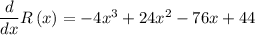 \dfrac{d}{dx}R\left(x\right)=-4x^3+24x^2-76x+44
