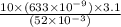 \frac{10 \times (633\times 10^{-9})\times 3.1}{(52\times 10^{-3})}