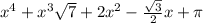 x^4+x^3\sqrt{7}+2x^2-\frac{\sqrt{3}}{2}x+\pi