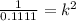 \frac{1}{0.1111} =k^2